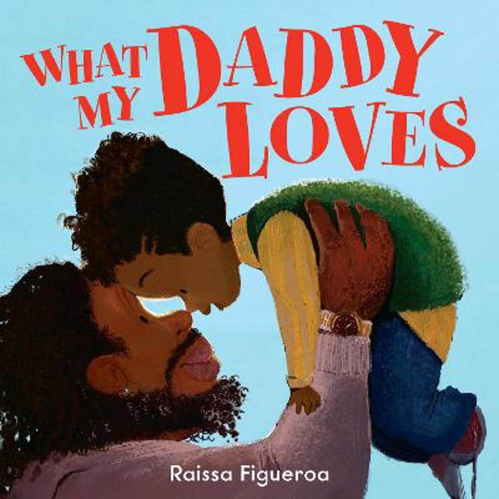 What My Daddy Loves (Paperback) - Raissa Figueroa